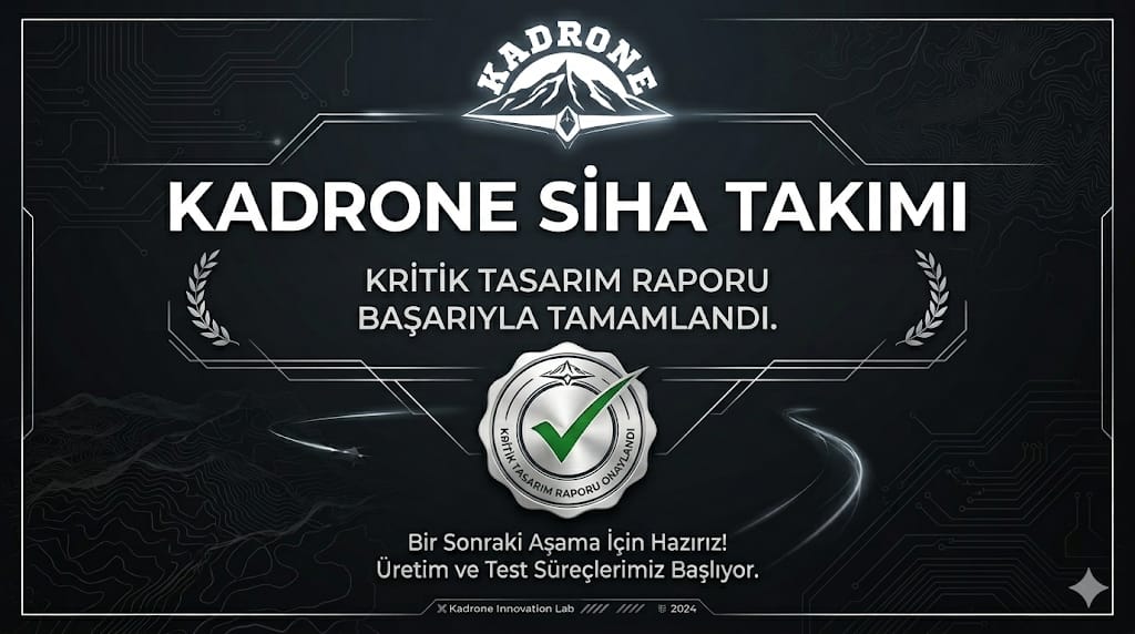 Kritik Tasarım Raporu başarıyla tamamlandı